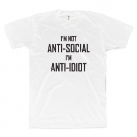 I'm Not Anti-Social, I'm Anti-Idiot